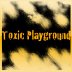 Welcome to Toxic Playground